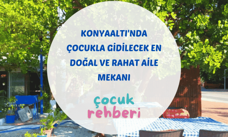 Konyaaltı çocuk dostu restoran aile kamelyaları ve palyaço etkinliği Begonvil Plus